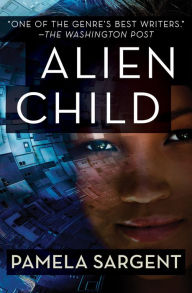 Title: Alien Child, Author: Pamela Sargent