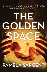 Title: The Golden Space, Author: Pamela Sargent