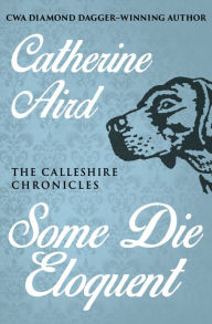 Title: Some Die Eloquent, Author: Catherine Aird