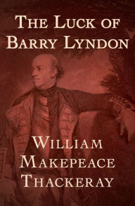 Title: The Luck of Barry Lyndon, Author: William Makepeace Thackeray