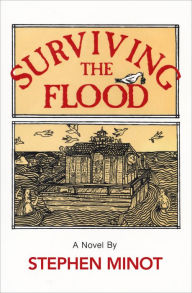 Title: Surviving the Flood: A Novel, Author: Stephen Minot