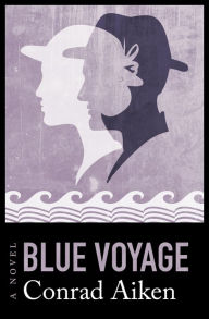 Title: Blue Voyage: A Novel, Author: Conrad Aiken