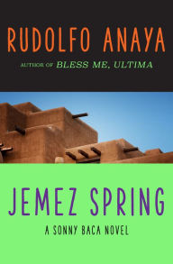Title: Jemez Spring (Sonny Baca Series #4), Author: Rudolfo Anaya