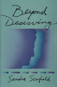 Title: Beyond Deserving: A Novel, Author: Sandra Scofield