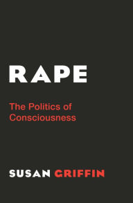 Title: Rape: The Politics of Consciousness, Author: Susan Griffin