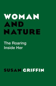 Title: Woman and Nature: The Roaring Inside Her, Author: Susan Griffin