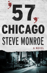 Title: '57, Chicago: A Novel, Author: Steve Monroe