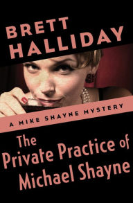 Title: The Private Practice of Michael Shayne, Author: Brett Halliday