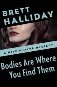 Title: Bodies Are Where You Find Them, Author: Brett Halliday