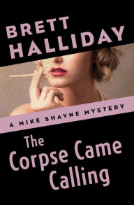 Title: The Corpse Came Calling, Author: Brett Halliday