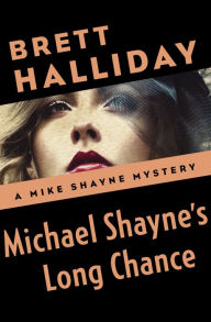 Title: Michael Shayne's Long Chance, Author: Brett Halliday