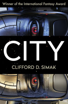 Title: City, Author: Clifford D. Simak