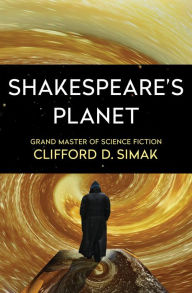 Title: Shakespeare's Planet, Author: Clifford D. Simak