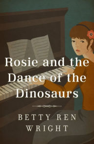 Title: Rosie and the Dance of the Dinosaurs, Author: Betty Ren Wright
