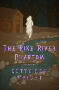 Title: The Pike River Phantom, Author: Betty Ren Wright