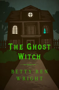 Title: The Ghost Witch, Author: Betty Ren Wright