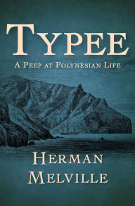Title: Typee: A Peep at Polynesian Life, Author: Herman Melville