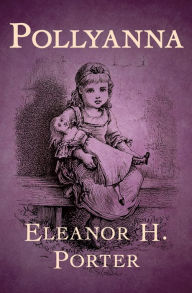 Title: Pollyanna, Author: Eleanor H. Porter