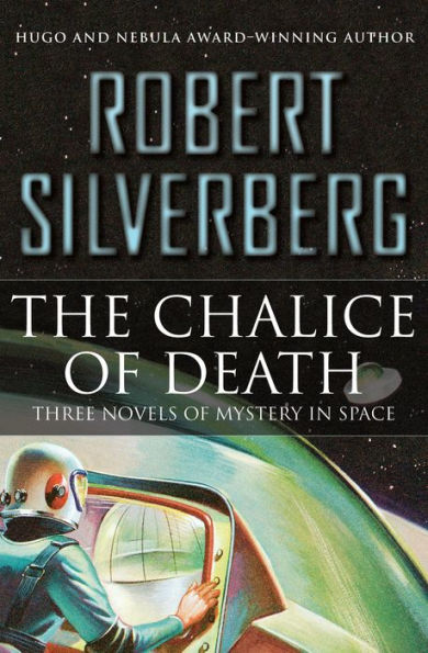 The Chalice of Death: Three Novels of Mystery in Space