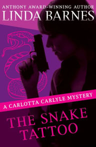 Title: The Snake Tattoo (Carlotta Carlyle Series #2), Author: Linda Barnes
