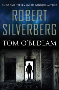 Title: Tom O'Bedlam, Author: Robert Silverberg