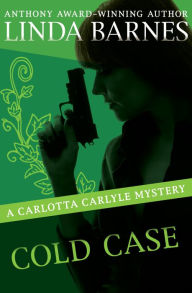 Title: Cold Case (Carlotta Carlyle Series #7), Author: Linda Barnes