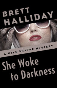 Title: She Woke to Darkness, Author: Brett Halliday