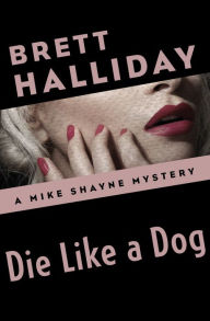 Title: Die Like a Dog, Author: Brett Halliday