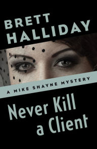 Title: Never Kill a Client, Author: Brett Halliday