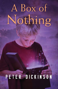 Title: A Box of Nothing, Author: Peter Dickinson