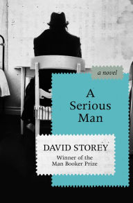 Title: A Serious Man, Author: David Storey