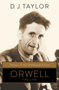 Title: Orwell: The Life, Author: D. J. Taylor