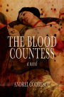 The Blood Countess: A Novel