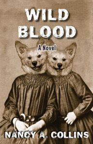 Title: Wild Blood: A Novel, Author: Nancy A. Collins