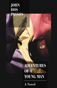 Title: Adventures of a Young Man: A Novel, Author: John Dos Passos