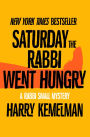 Saturday the Rabbi Went Hungry (Rabbi Small Series #2)