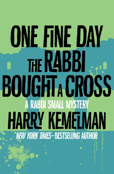 One Fine Day the Rabbi Bought a Cross (Rabbi Small Series #9)
