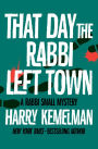 That Day the Rabbi Left Town (Rabbi Small Series #11)