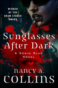 Title: Sunglasses after Dark (Sonja Blue Series #1), Author: Nancy A. Collins