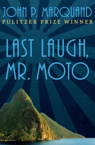 Title: Last Laugh, Mr. Moto, Author: John P. Marquand