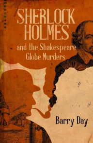 Title: Sherlock Holmes and the Shakespeare Globe Murders, Author: Barry Day