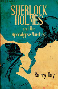 Title: Sherlock Holmes and the Apocalypse Murders, Author: Barry Day