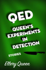Title: QED, Queen's Experiments in Detection: Stories, Author: Ellery Queen