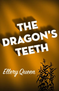 Title: The Dragon's Teeth, Author: Ellery Queen