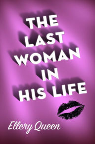 Title: The Last Woman in His Life, Author: Ellery Queen