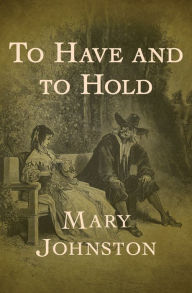 Title: To Have and to Hold, Author: Mary Johnston