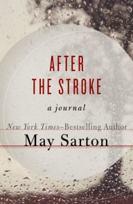 Title: After the Stroke: A Journal, Author: May Sarton