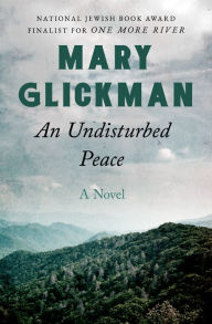 Pdf of books download An Undisturbed Peace: A Novel DJVU 9781504018340 English version by Mary Glickman