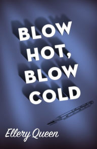 Title: Blow Hot, Blow Cold, Author: Ellery Queen