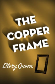 Title: The Copper Frame, Author: Ellery Queen